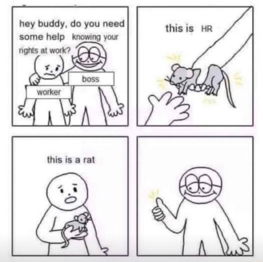 hey buddy do you need some help knowing your nghts at work i worker LA this is a rat