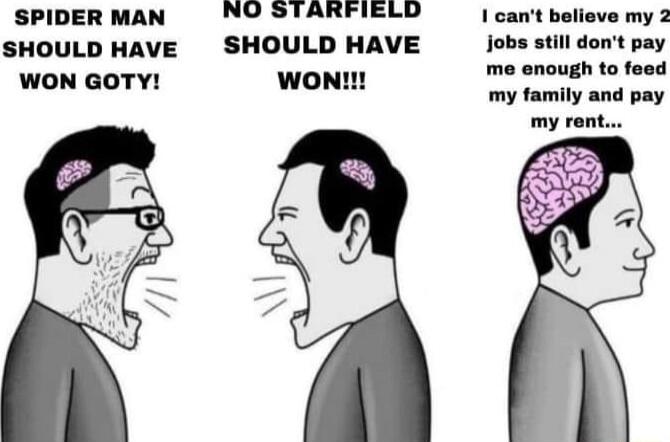 SPIDER MAN NO STARFIELD my 2 SHOULD HAVE SHOULD HAVE Jobs still dont pay WON GOTY WON me enough to feed my family and pay my rent