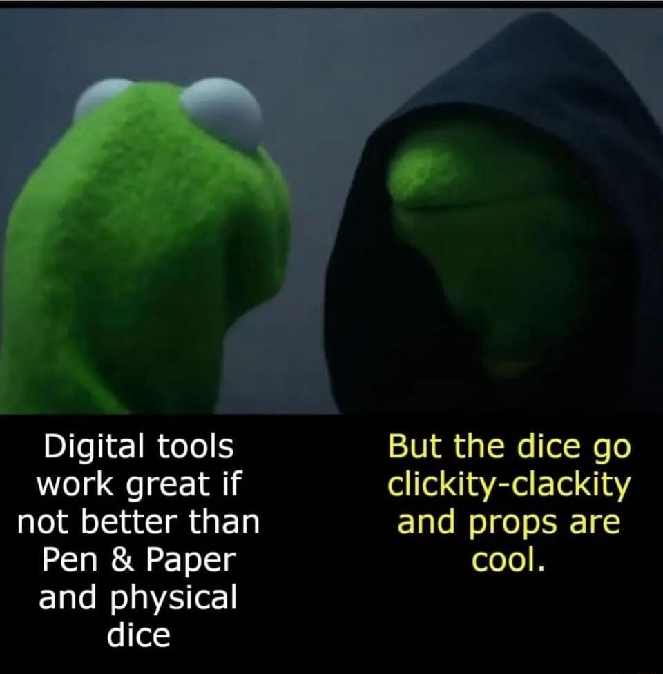 Digital tools But the dice go work great if clickity clackity not better than and props are Pen Paper cool and physical dice