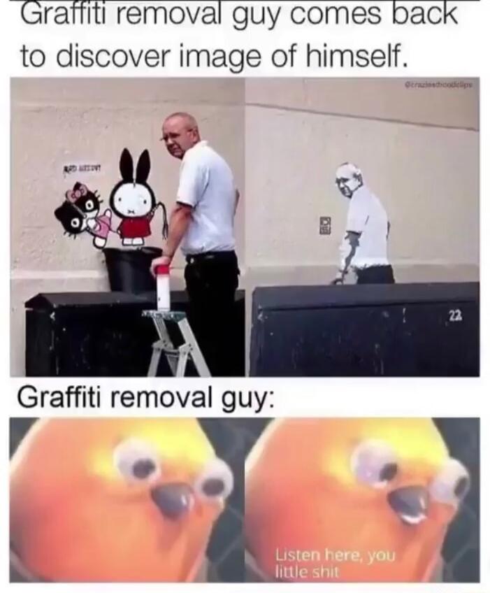 Grarfiti removal guy comes back to discover image of himself Graffiti removal guy r N