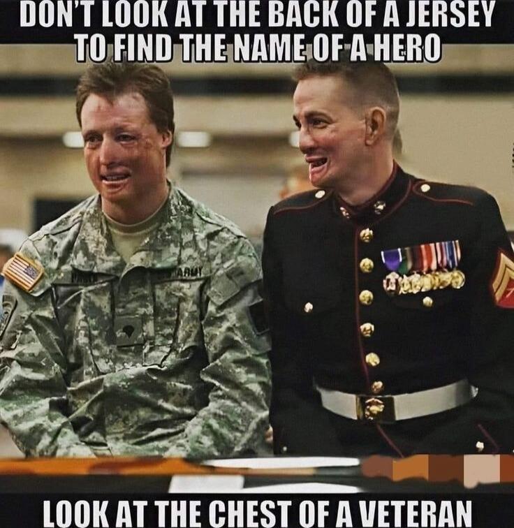 DON'T LOOK AT THE BACK OF A JERSEY TO FIND THE NAME OF A HERO
LOOK AT THE CHEST OF A VETERAN