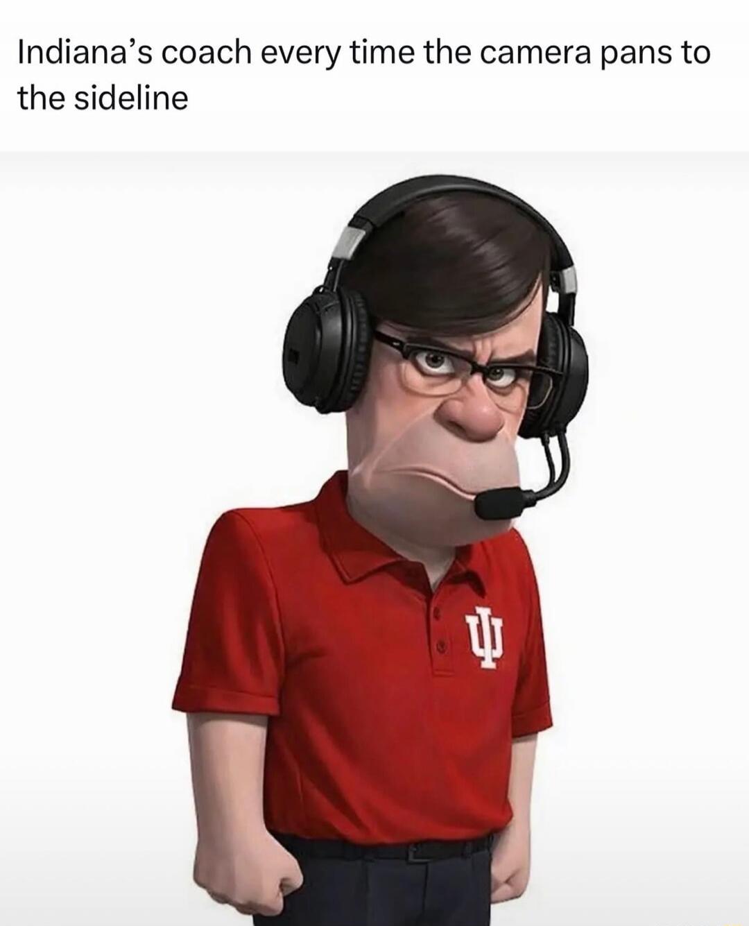 Indiana’s coach every time the camera pans to the sideline