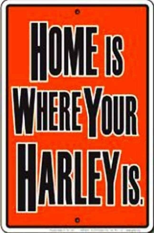 HOME IS WHERE YOUR HARLEY IS.