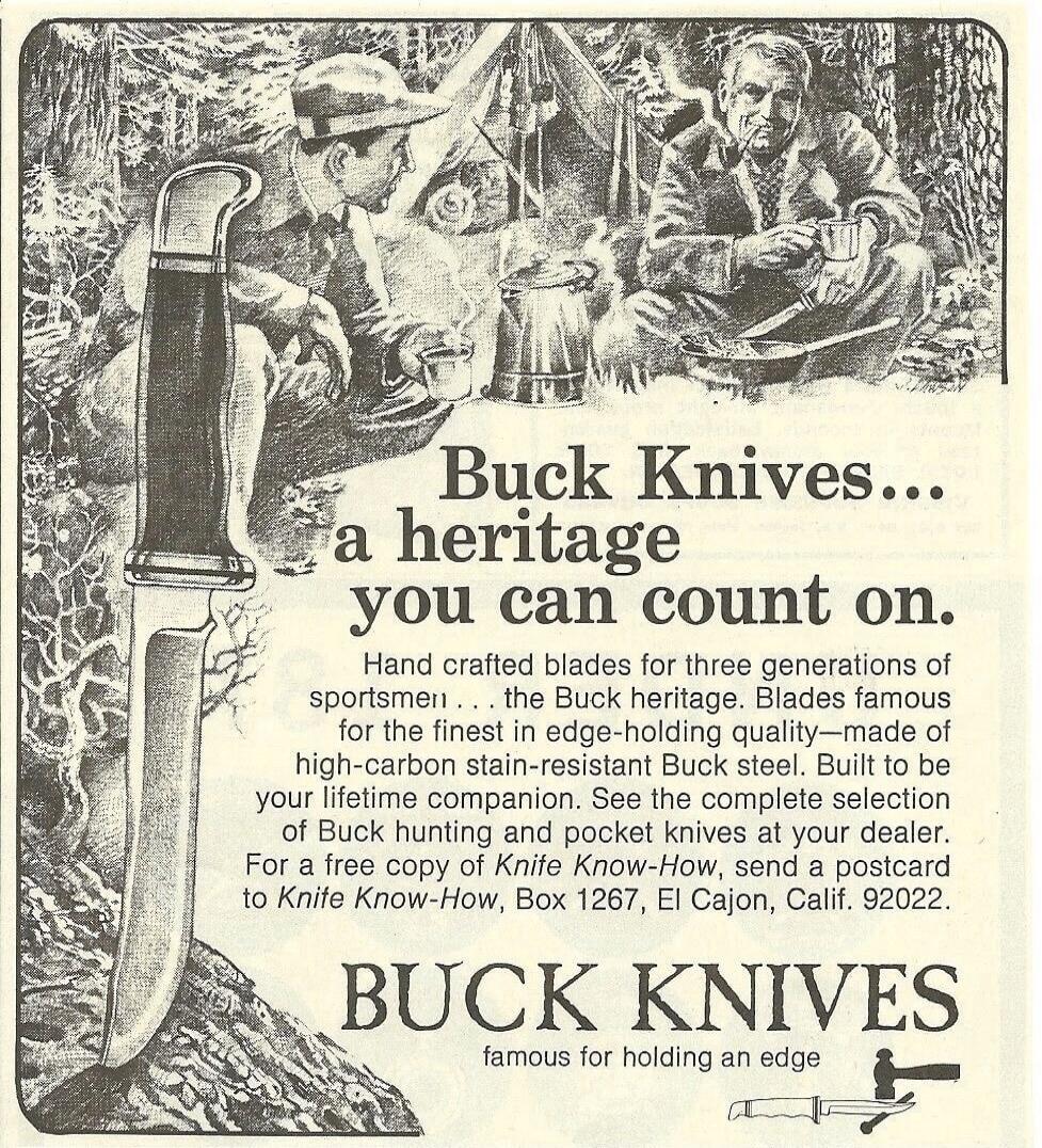 Buck Knives... a heritage you can count on. Hand crafted blades for three generations of sportsmen... the Buck heritage. Blades famous for the finest in edge-holding quality—made of high-carbon stain-resistant Buck steel. Built to be your lifetime companion. See the complete selection of Buck hunting and pocket knives at your dealer. For a free cop