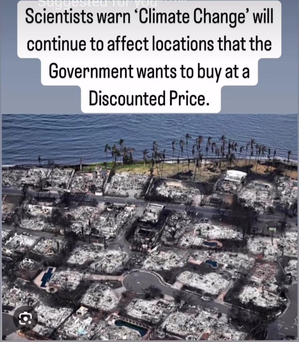 Scientists warn 'Climate Change' will continue to affect locations that the Government wants to buy at a Discounted Price.
