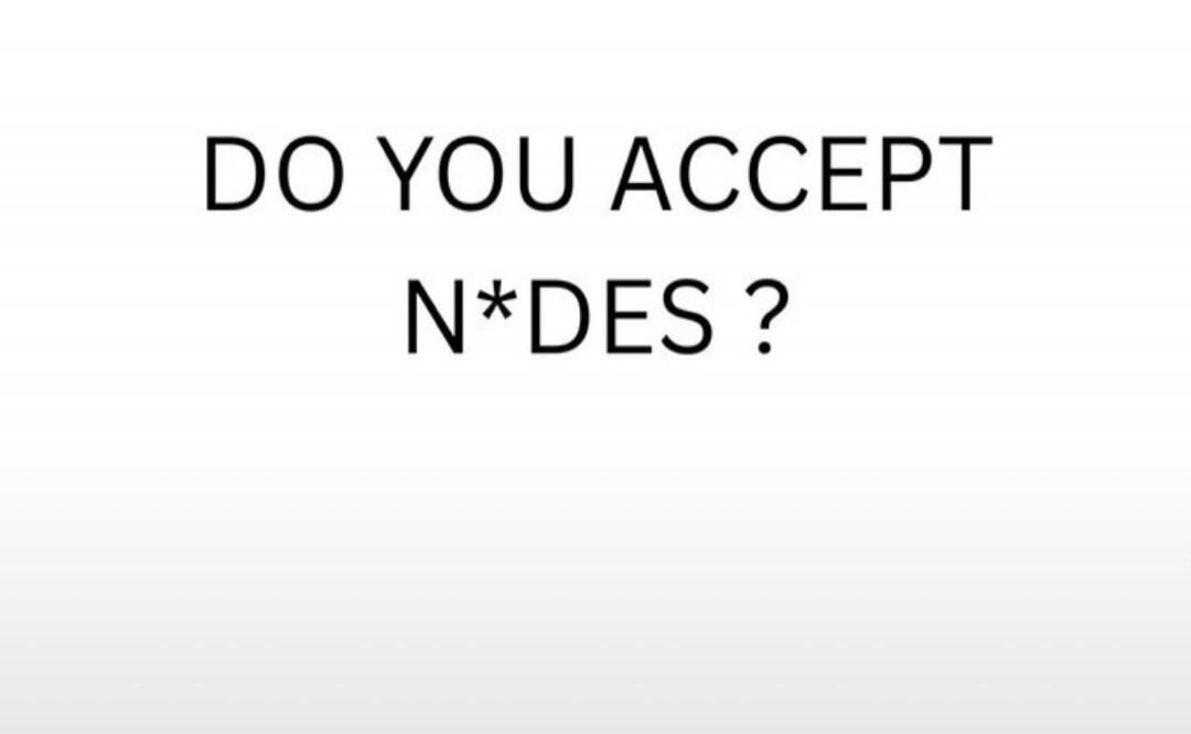DO YOU ACCEPT N*DES ?
