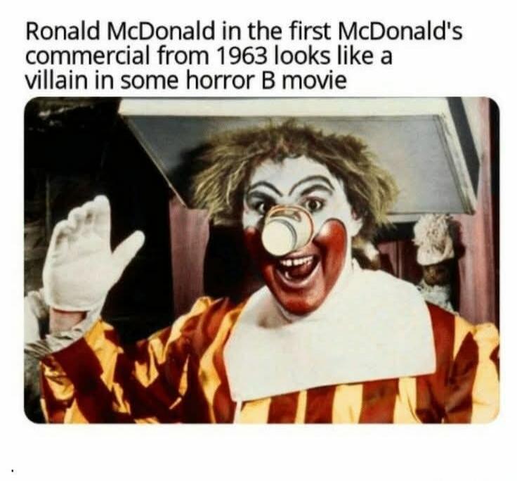 Ronald McDonald in the first McDonald's commercial from 1963 looks like a villain in some horror B movie