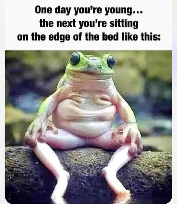 One day youre young the next youre sitting on the edge of the bed like this