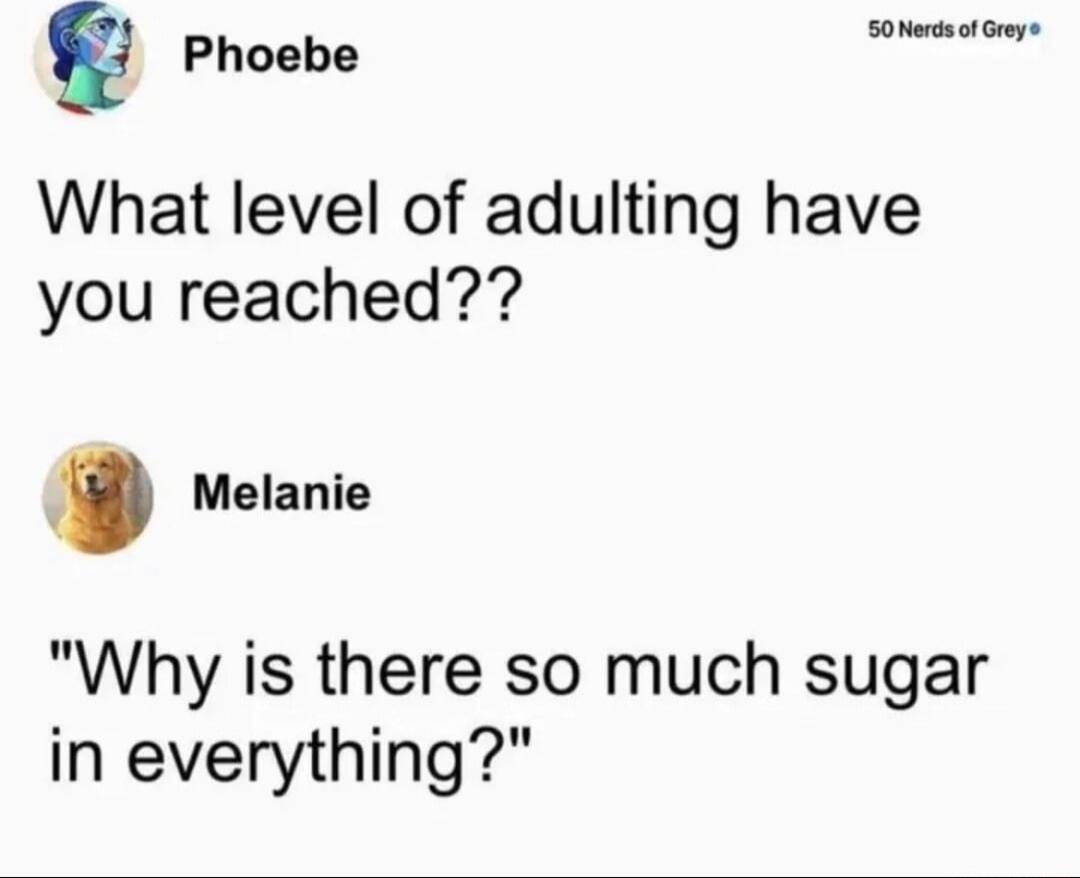 Phoebe: What level of adulting have you reached?? Melanie: 