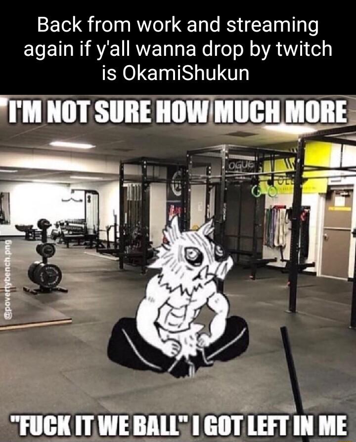 Back from work and streaming ELETNB IRV ERe ol oNe A1 els is OkamiShukun TMNOT SURE HOWMUCH MORI T FUCK IT WEBALL GOTLEFT IN ME