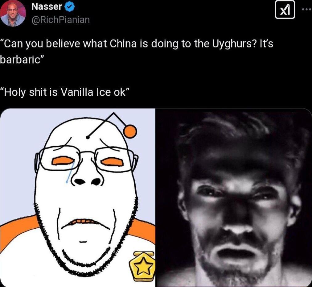 Can you believe what China is doing to the Uyghurs Its barbaric Holy shit is Vanilla Ice ok