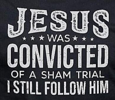 JESUS WAS CONVICTED OF A SHAM TRIAL I STILL FOLLOW HIM