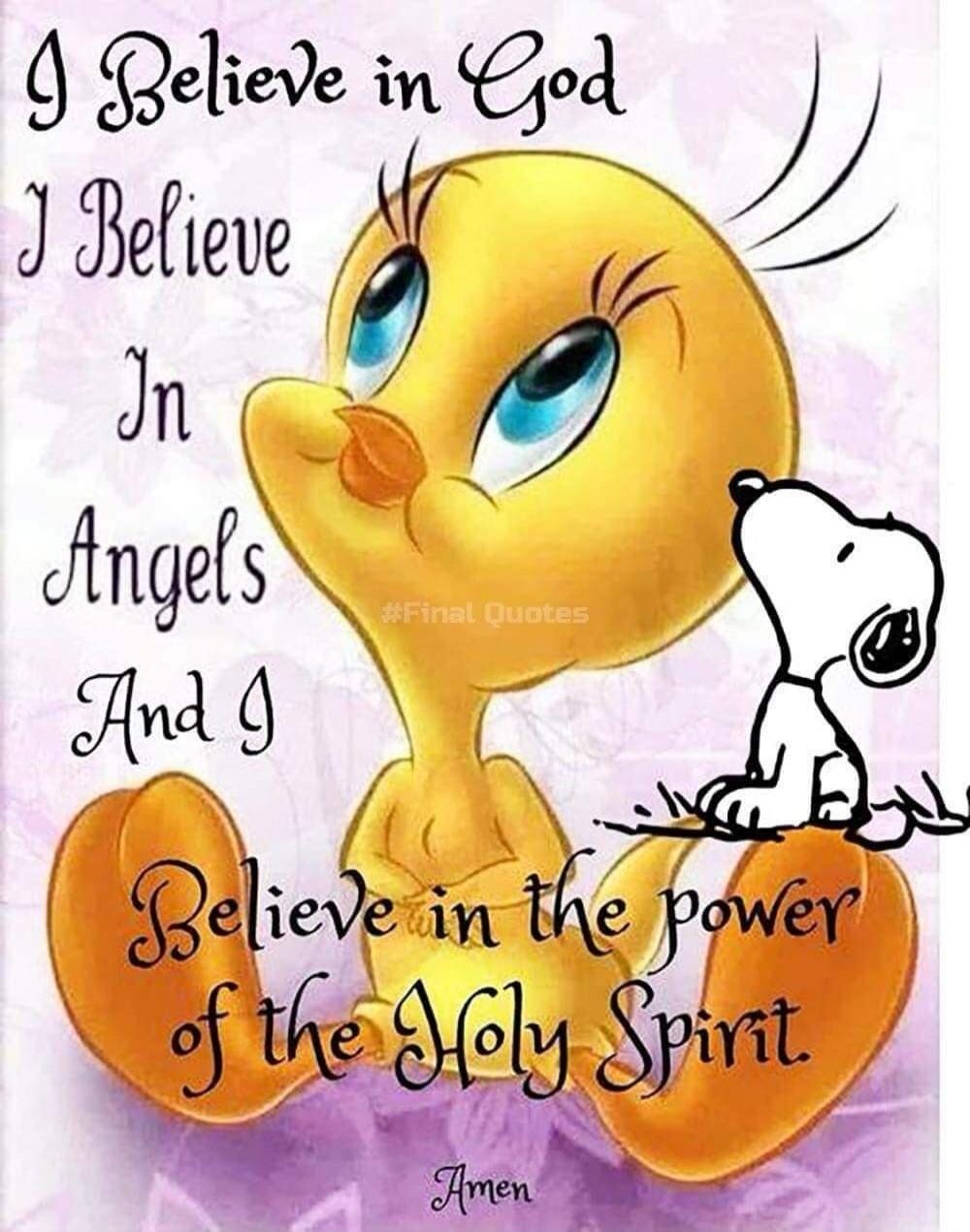 I Believe in God I Believe In Angels And I Believe in the power of the Holy Spirit Amen #Final Quotes