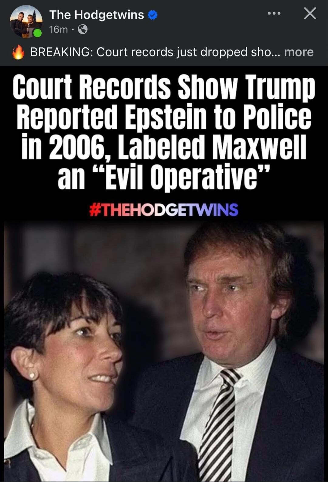 🔥 BREAKING: Court records just dropped sho... more
Court Records Show Trump Reported Epstein to Police in 2006, Labeled Maxwell an “Evil Operative”
#THEHODGETWINS