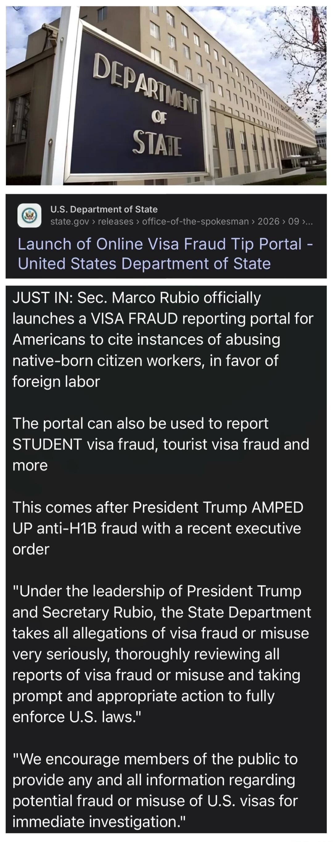 U.S. Department of State. Launch of Online Visa Fraud Tip Portal - United States Department of State. JUST IN: Sec. Marco Rubio officially launches a VISA FRAUD reporting portal for Americans to cite instances of abusing native-born citizen workers, in favor of foreign labor. The portal can also be used to report STUDENT visa fraud, tourist visa fr