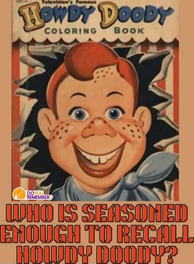Howdy Doody Coloring Book
Who is seasoned enough to recall Howdy Doody?