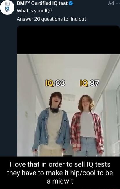 BMI Certified IQ test Ad What is your IQ Answer 20 questions to find out QE8 Q7 I love that in order to sell IQ tests they have to make it hipcool to be ERnl 0