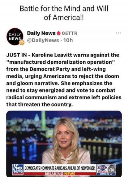 Battle for the Mind and Will of America!! Daily News GETTR @DailyNews 10h JUST IN - Karoline Leavitt warns against the 