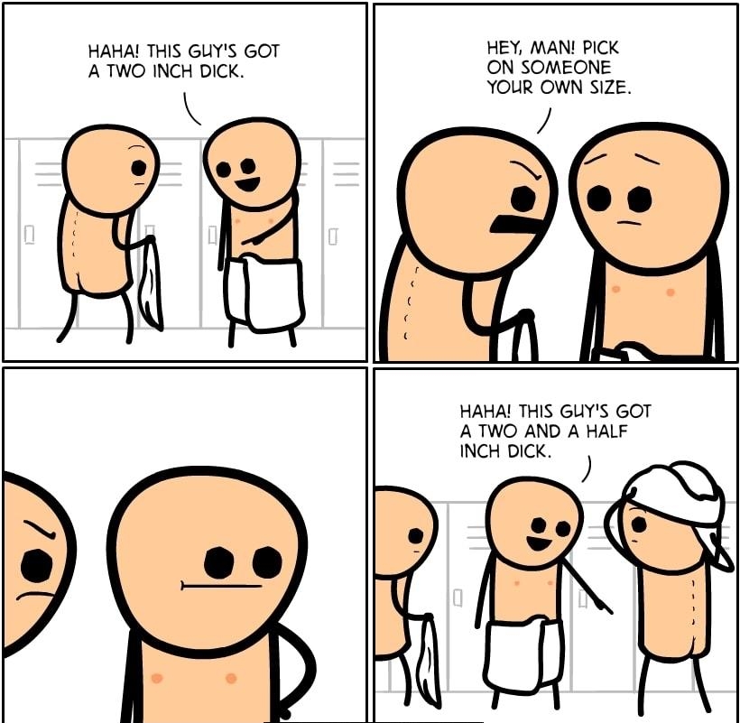 HAMAL THIS GUYS GOT ATWO INCH DICK 38 HEY MAN PICK ON SOMEONE YOUR OWN SIZE e HAMAL THIS GUYS GOT ATWO AND A HALF R A