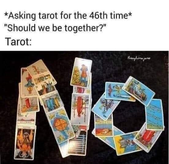 Asking tarot for the 46th time Should we be together Tarot