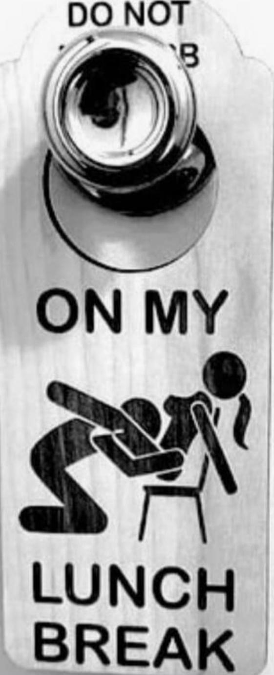 DO NOT BOTHER ME ON MY LUNCH BREAK