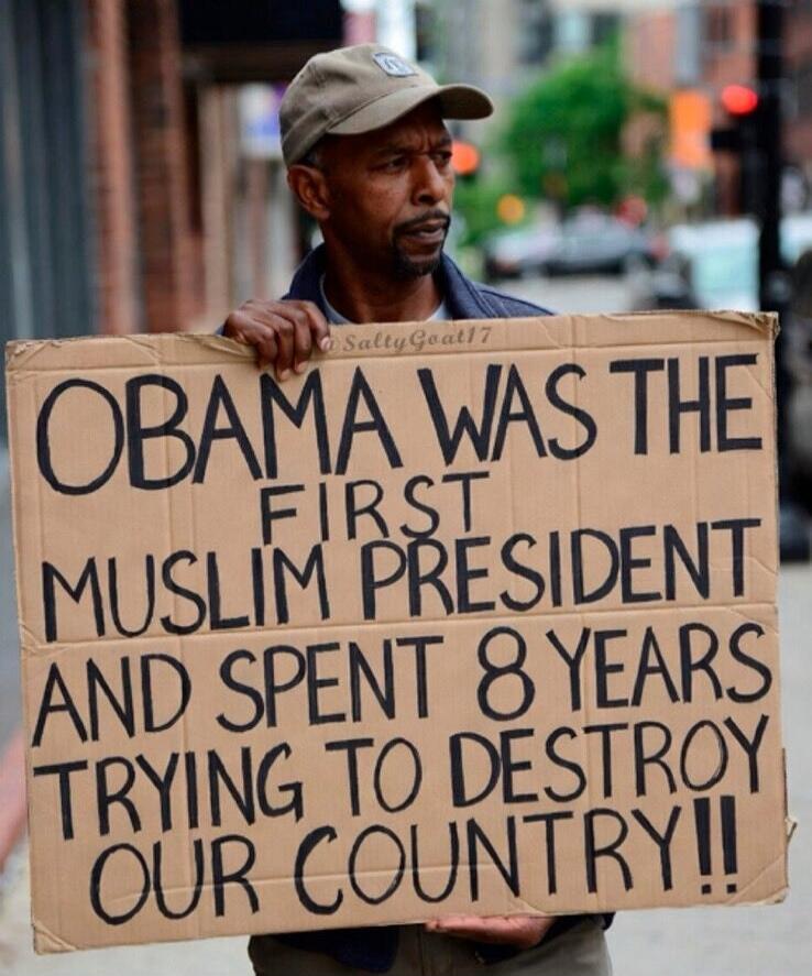 OBAMA WAS THE FIRST MUSLIM PRESIDENT AND SPENT 8 YEARS TRYING TO DESTROY OUR COUNTRY!!