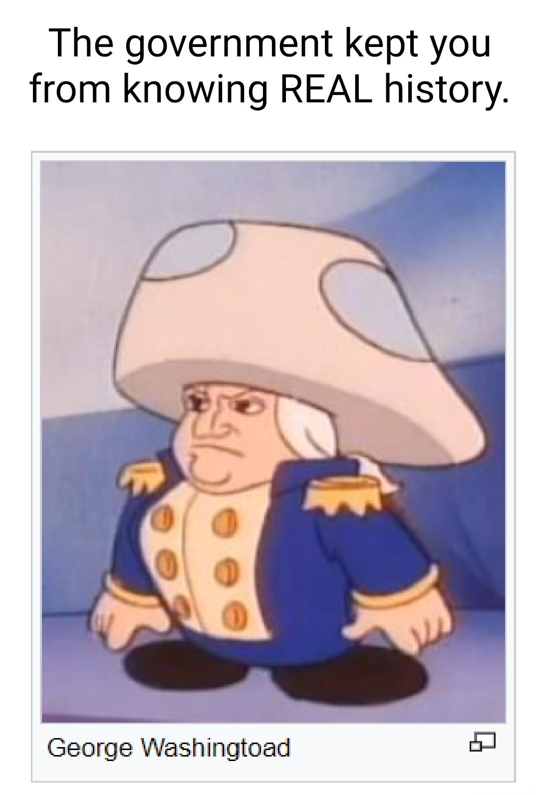 The government kept you from knowing REAL history George Washingtoad 1