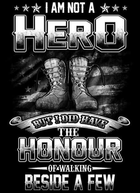 I AM NOT A HERO BUT I DID HAVE THE HONOUR OF WALKING BESIDE A FEW