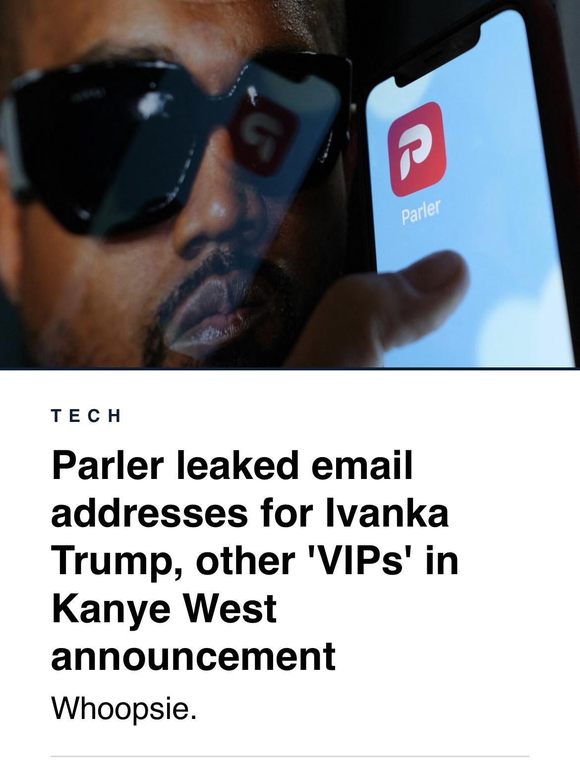 TECH Parler leaked email addresses for Ivanka Trump other VIPs in Kanye West announcement Whoopsie