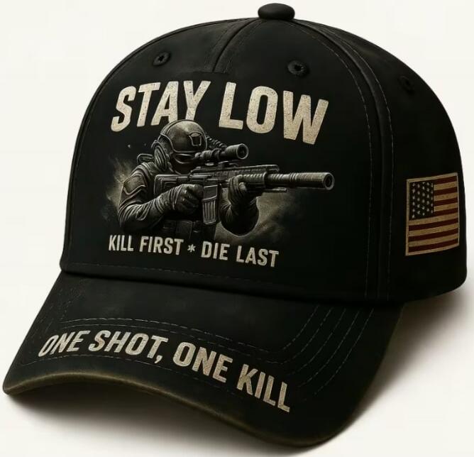 STAY LOW KILL FIRST * DIE LAST ONE SHOT, ONE KILL