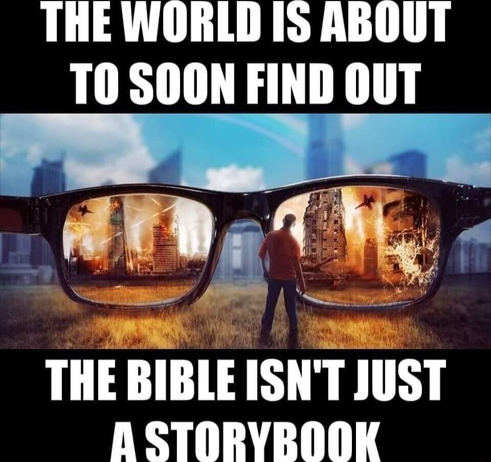 THEWORLD IS5 ABOUT T0 SOON FIND OUT I SVS b THE BIBLE ISNT JUST ASTORYBOOK