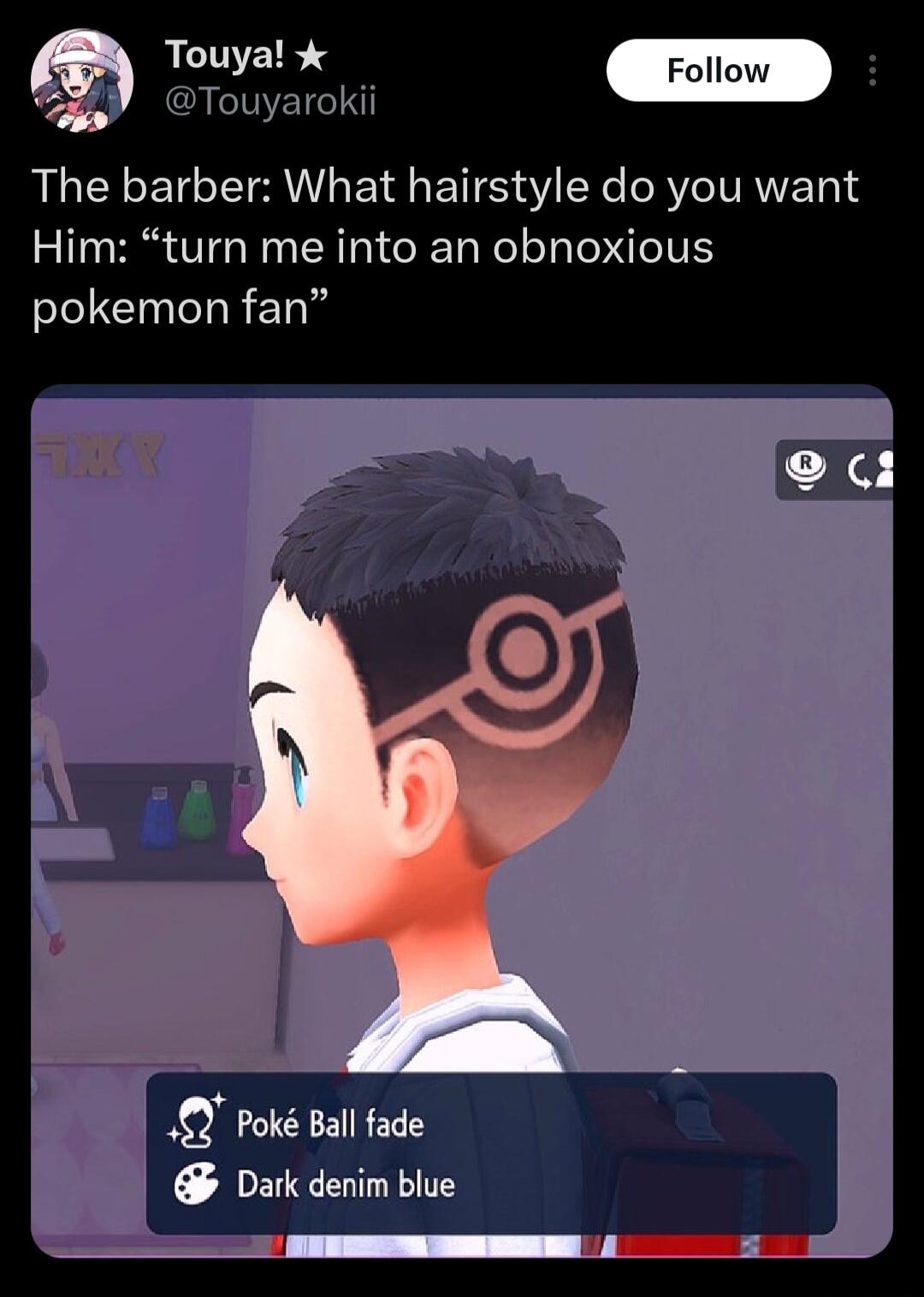Touya Follow Touyarokii The barber What hairstyle do you want Him turn me into an obnoxious pokemon fan pok Ball fade Dark denim blue