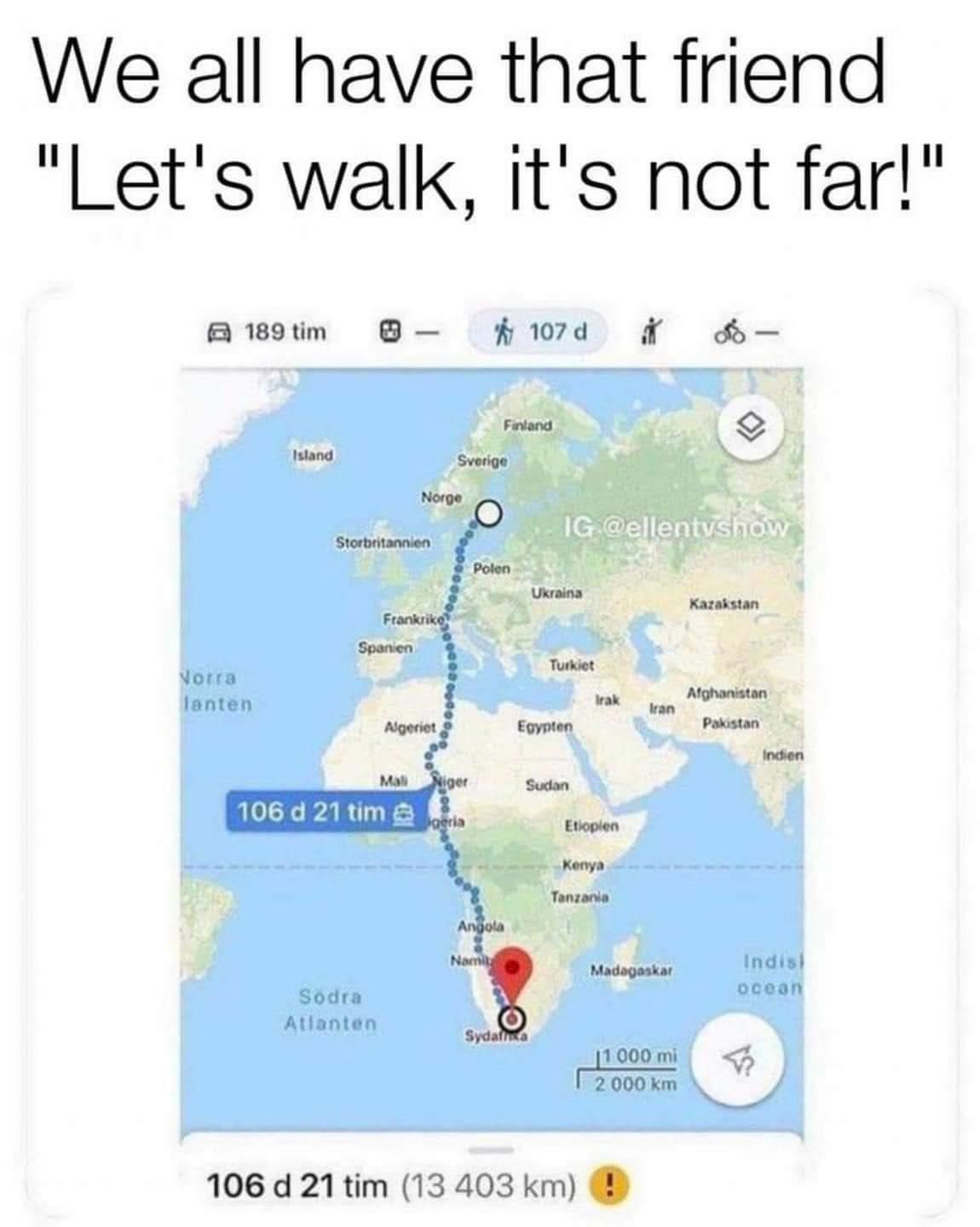 We all have that friend Lets walk its not far awveim fi7d F H 106 d 21 tim 13 403 km
