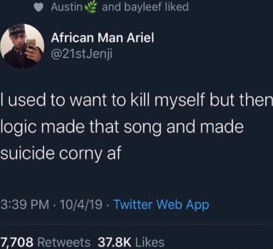 Austins and bayleef liked M African Man Ariel S 21stJeniji used to want to kill myself but then ofeeAnEEle CRsEIRSTeploETalo RagFoTe SUlelloXelelaIYR 1 339 PM 10419 Twitter Web App 7708 Retweets 378K Likes