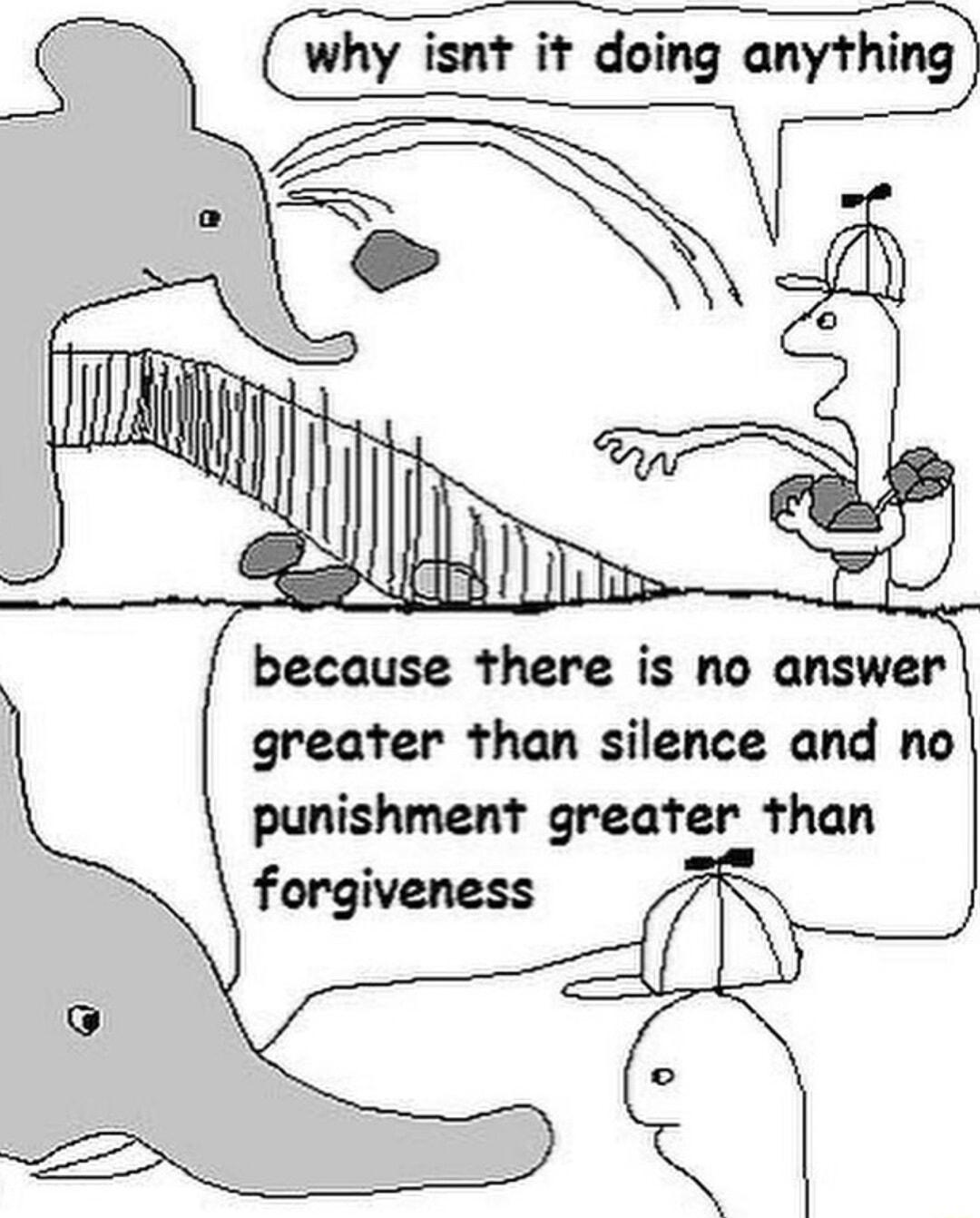 0 because there is no answer greater than silence and no punishment greater than forgiveness m