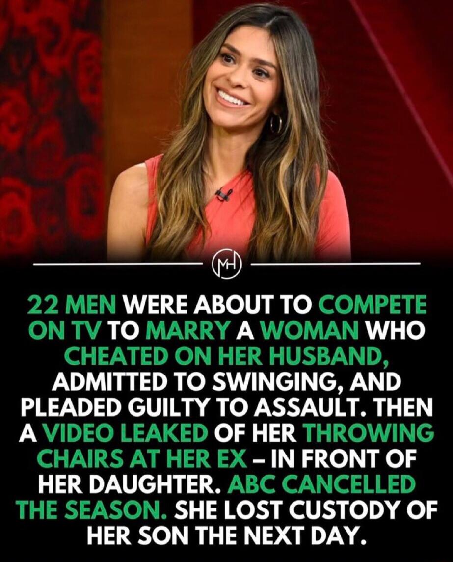 22 men were about to compete on TV to marry a woman who cheated on her husband, admitted to swinging, and pleaded guilty to assault. Then a video leaked of her throwing chairs at her ex - in front of her daughter. ABC cancelled the season. She lost custody of her son the next day.
