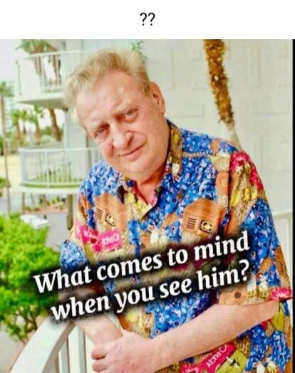 ?? What comes to mind when you see him?