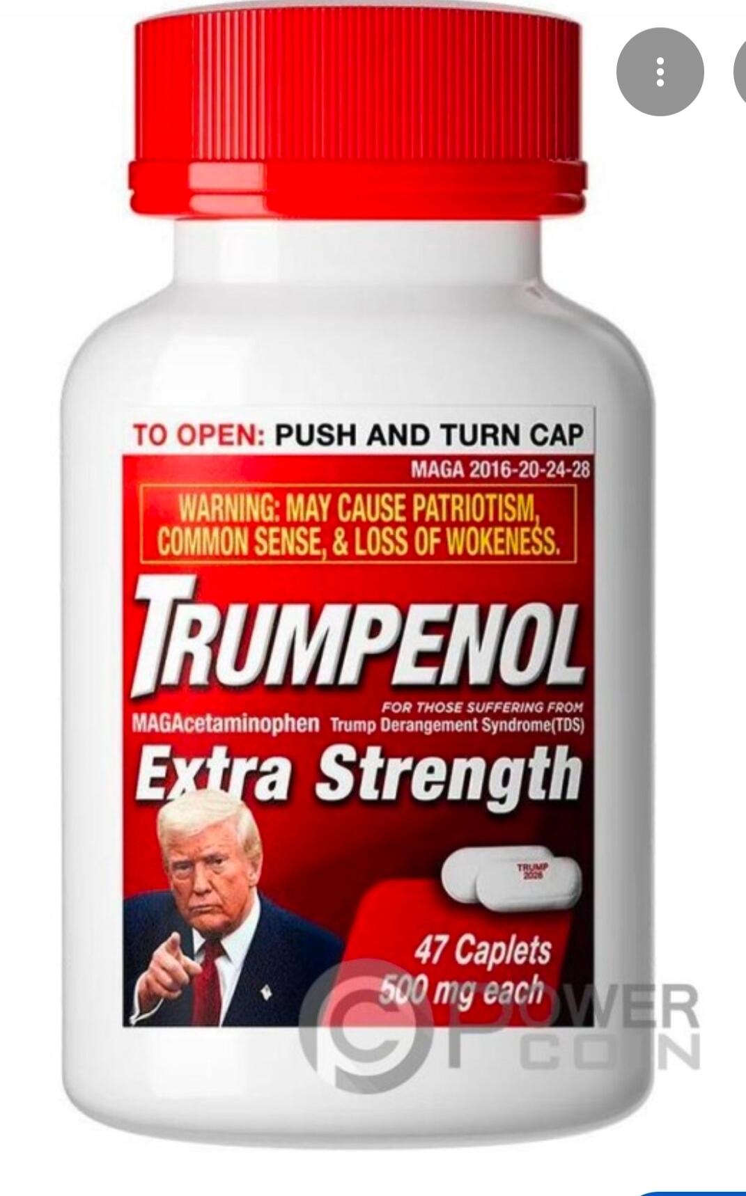 TO OPEN: PUSH AND TURN CAP MAGA 2016-20-24-28 WARNING: MAY CAUSE PATRIOTISM, COMMON SENSE, & LOSS OF WOKENESS. TRUMPENOL MAGAcetaminophen FOR THOSE SUFFERING FROM Trump Derangement Syndrome(TDS) Extra Strength TRUMP 2020 47 Caplets 500 mg each