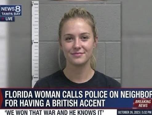 NEWS 8 TAMPA BAY LIVE. FLORIDA WOMAN CALLS POLICE ON NEIGHBOR FOR HAVING A BRITISH ACCENT. 'WE WON THAT WAR AND HE KNOWS IT'. BREAKING NEWS. OCTOBER 26, 2023 | 5:32 PM.