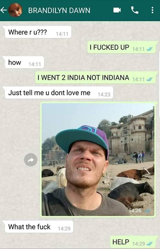 BRANDILYN DAWN Where r u FUCKED UP vz how WENT 2 INDIA NOT INDIANA Vi Just tell me u dont love me