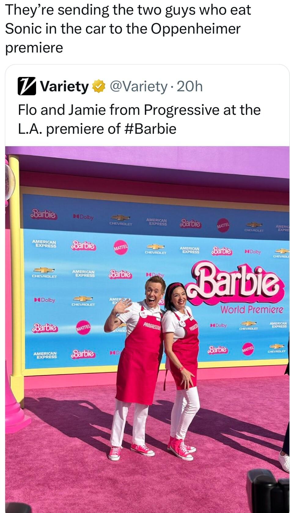 Theyre sending the two guys who eat Sonic in the car to the Oppenheimer premiere Variety Variety 20h Flo and Jamie from Progressive at the LA premiere of Barbie H World Premiere