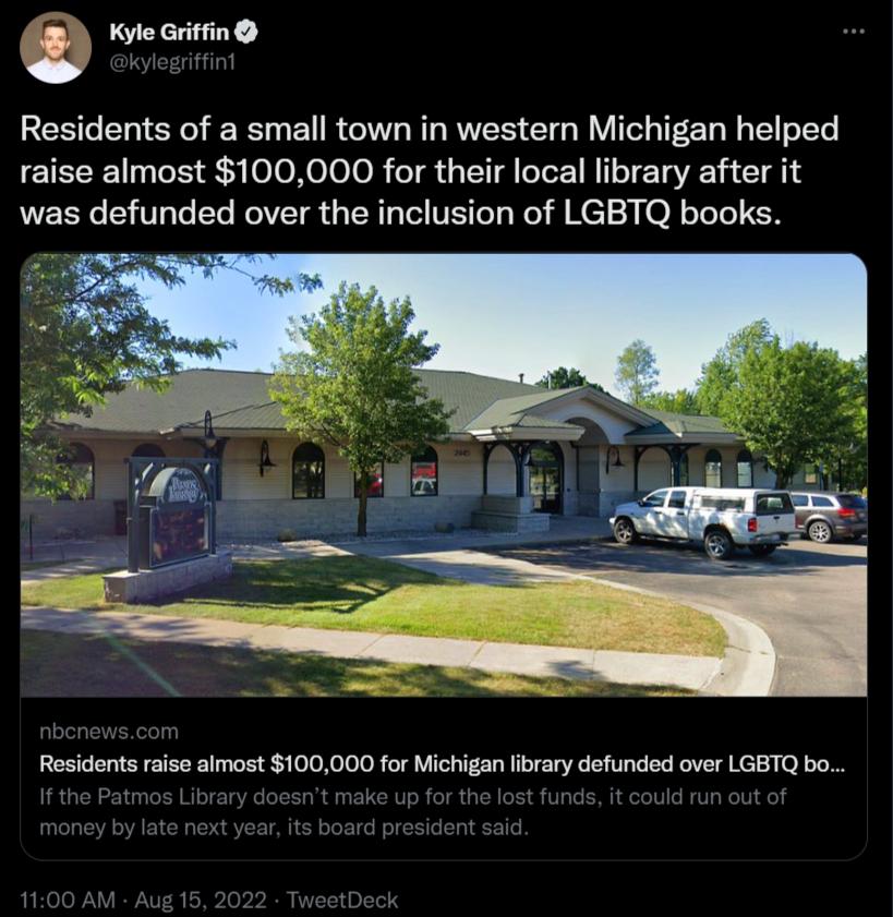 Kyle Griffin Residents of a small town in western Michigan helped raise almost 100000 for their local library after it was defunded over the inclusion of LGBTQ books Residents aise almost 100000 for Michigan fibrary defunded over LGBTQ bo