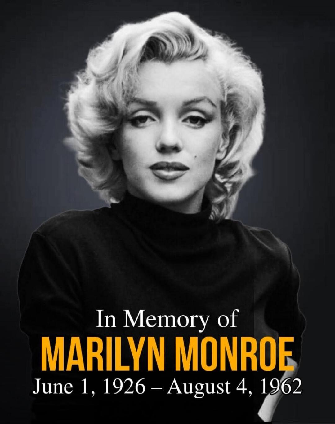 In Memory of MARILYN MONROE June 1, 1926 – August 4, 1962