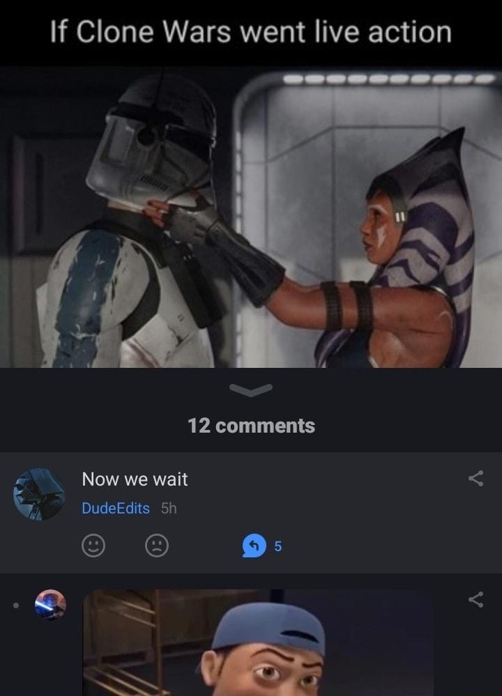 DudeEdits If Clone Wars went live action 12 comments Now we wait L DudeEdts S ONC 5 D N