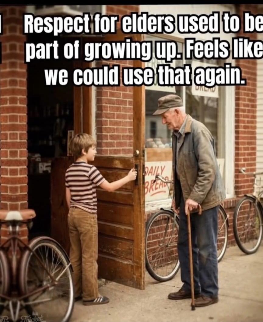 Respect for elders used to be part of growing up. Feels like we could use that again.