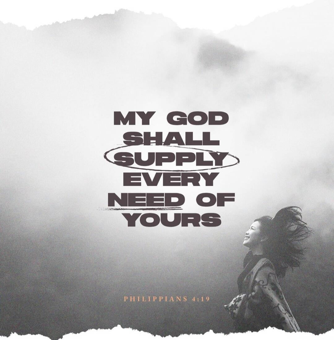 MY GOD SHALL SUPPLY EVERY NEED OF YOURS PHILIPPIANS 4:19