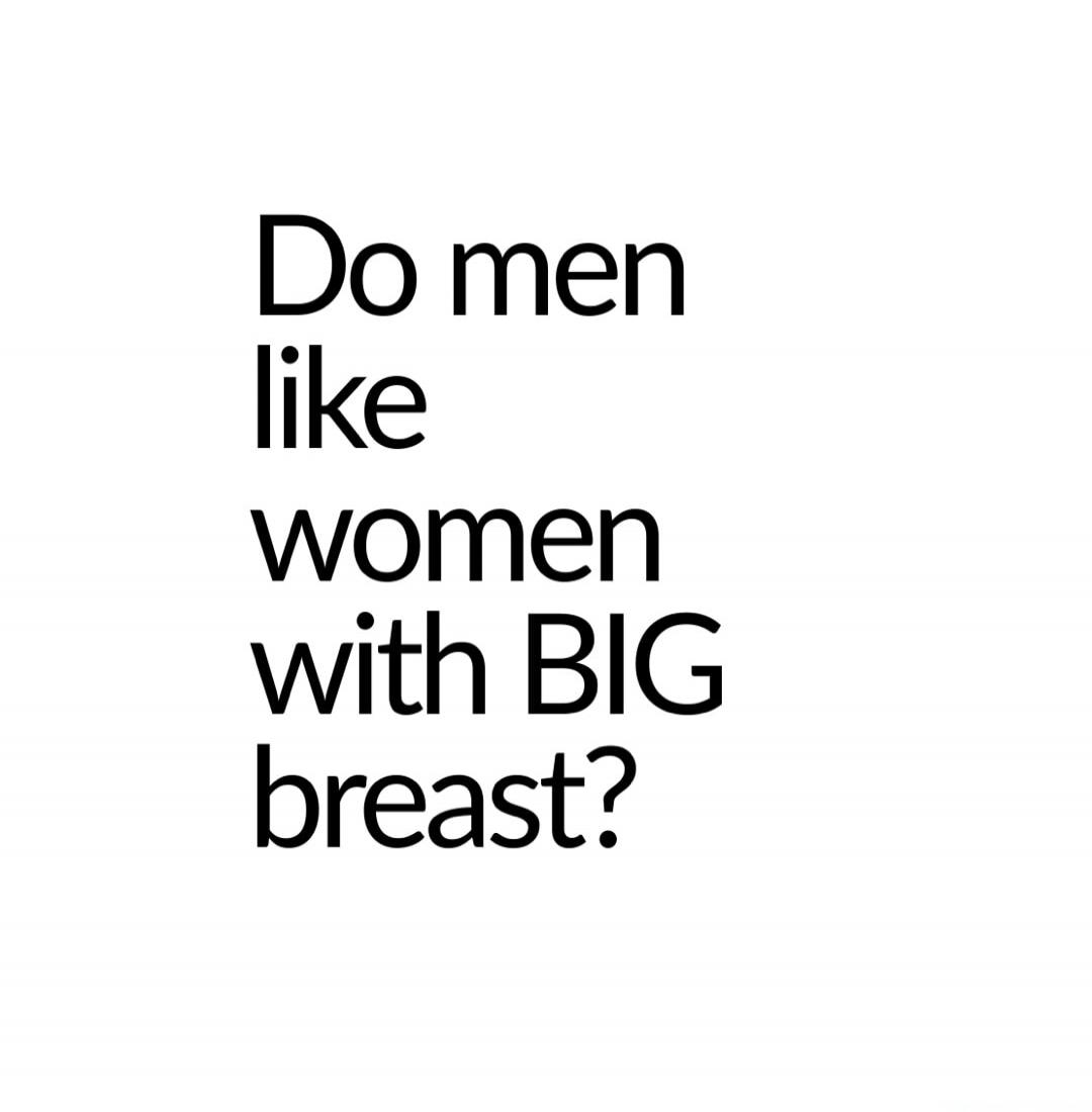 Do men like women with BIG breast?