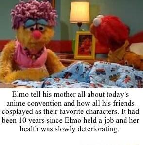 anime convention and how all his friends cosplayed as their favorite characters It had been 10 years since Elmo held a job and her health was slowly deteriorating