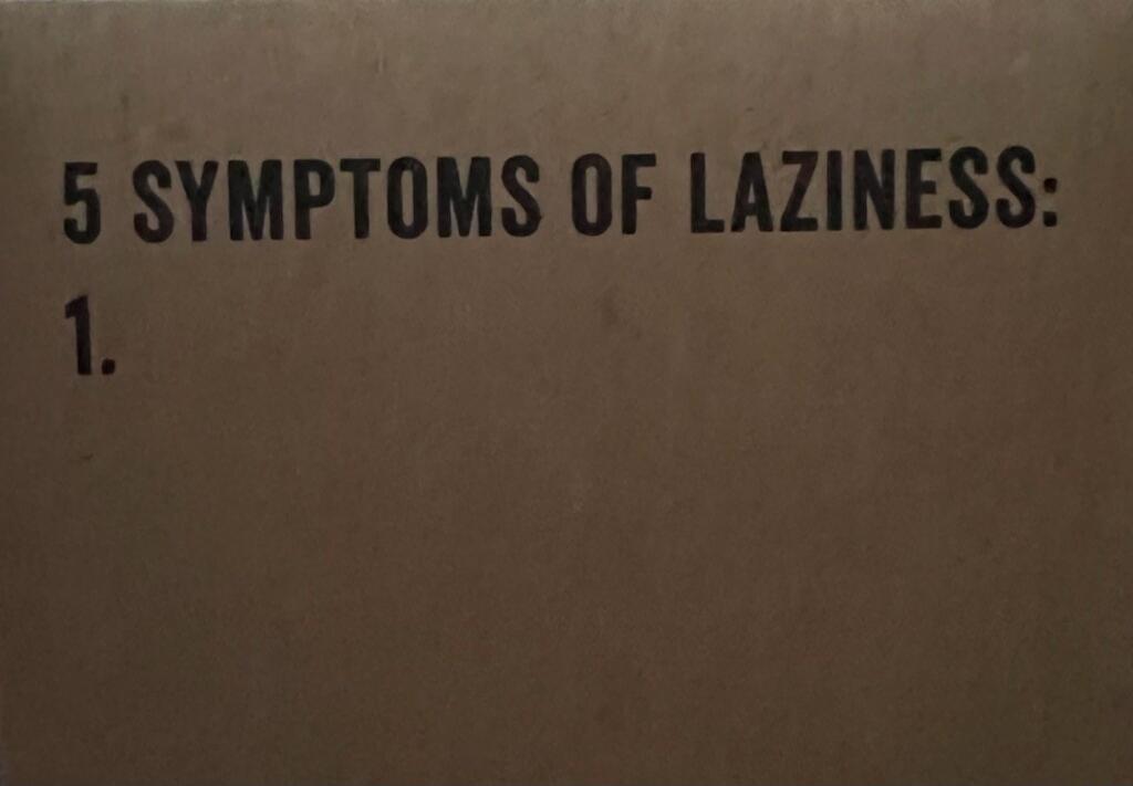 5 SYMPTOMS OF LAZINESS: 1.