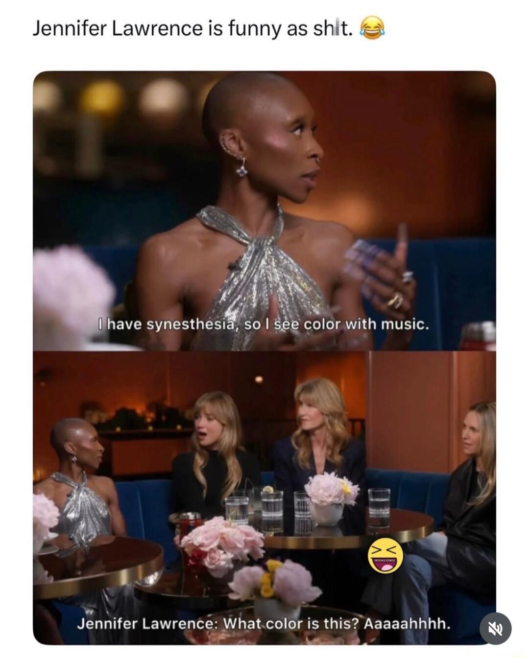Jennifer Lawrence is funny as shit. 😂 I have synesthesia, so I see color with music. Jennifer Lawrence: What color is this? Aaaaahhh.